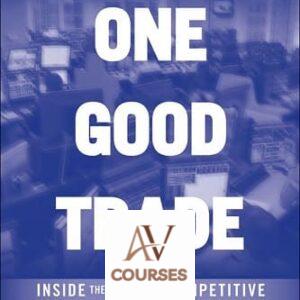 One Good Trade: Inside the Highly Competitive World of Proprietary Trading
