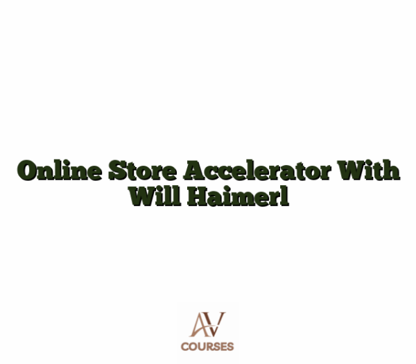 Online Store Accelerator With Will Haimerl