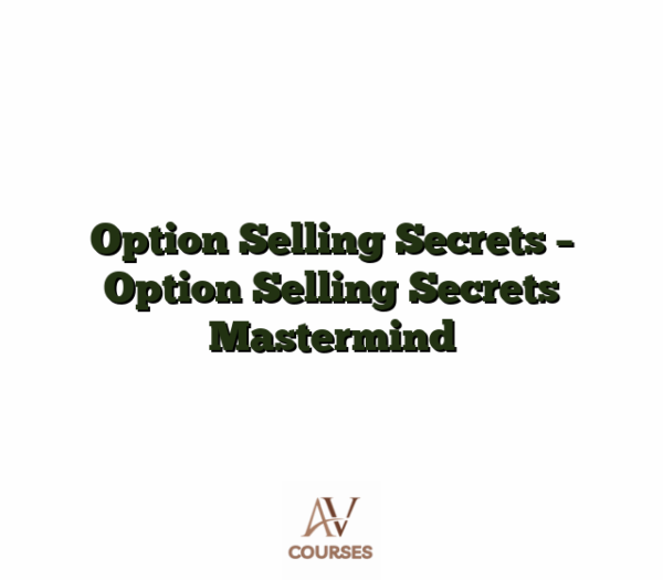 Option Selling Secrets - Option Selling Secrets Mastermind