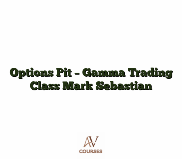 Options Pit - Gamma Trading Class Mark Sebastian