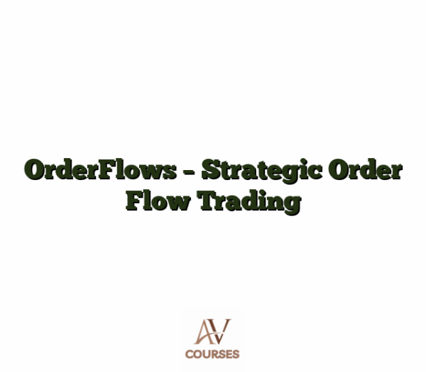 OrderFlows - Strategic Order Flow Trading