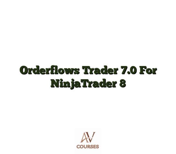 Orderflows Trader 7.0 For NinjaTrader 8