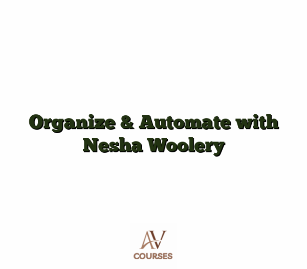 Organize & Automate with Nesha Woolery