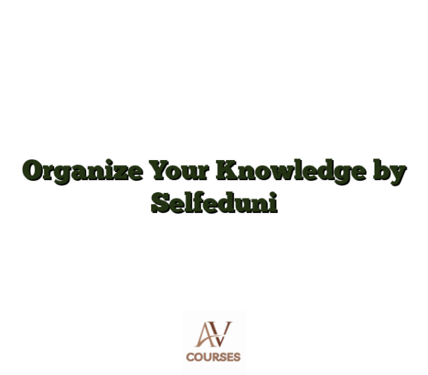 Organize Your Knowledge by Selfeduni