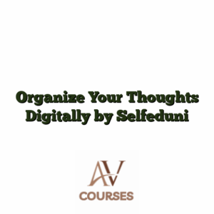 Organize Your Thoughts Digitally by Selfeduni