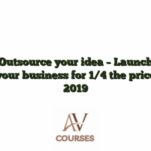 Outsource your idea - Launch your business for 1/4 the price 2019