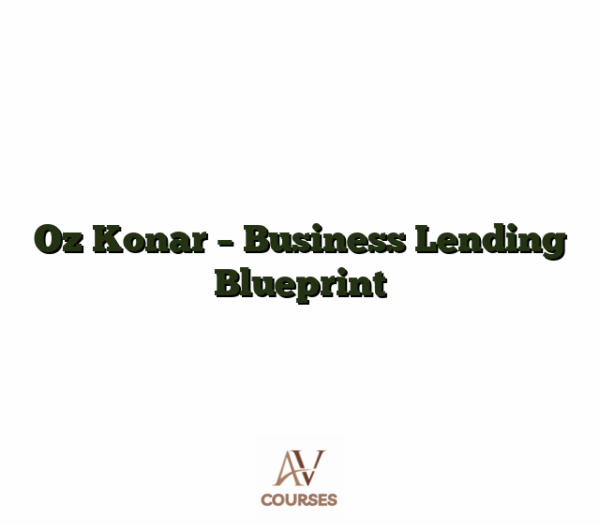 Oz Konar - Business Lending Blueprint
