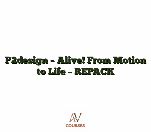 P2design - Alive! From Motion to Life - REPACK