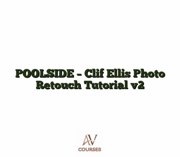 POOLSIDE - Clif Ellis Photo Retouch Tutorial v2