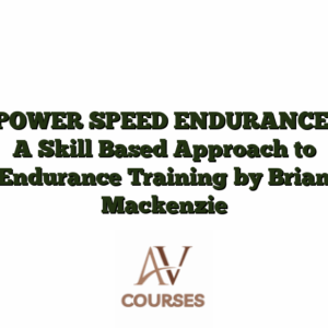 POWER SPEED ENDURANCE: A Skill Based Approach to Endurance Training by Brian Mackenzie