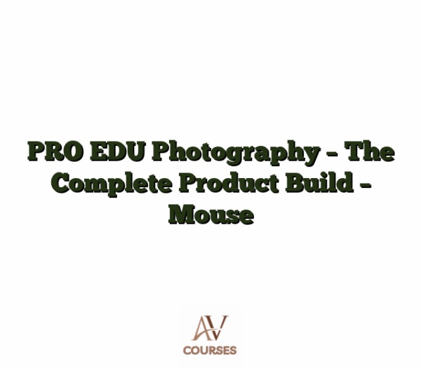PRO EDU Photography - The Complete Product Build - Mouse