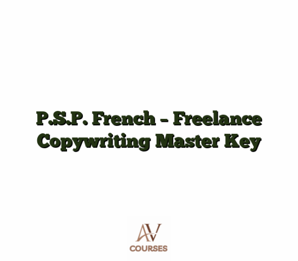 P.S.P. French - Freelance Copywriting Master Key