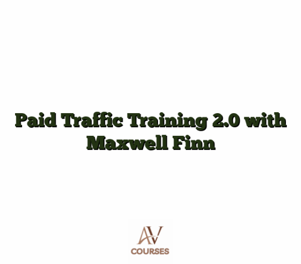 Paid Traffic Training 2.0 with Maxwell Finn