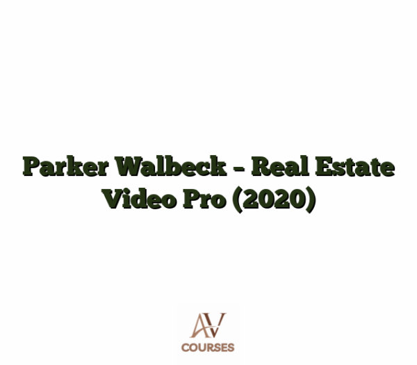 Parker Walbeck - Real Estate Video Pro (2020)