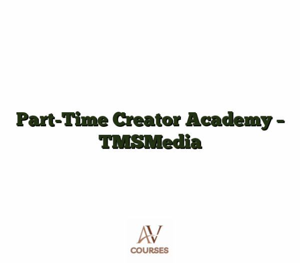 Part-Time Creator Academy - TMSMedia