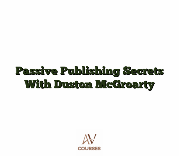 Passive Publishing Secrets With Duston McGroarty