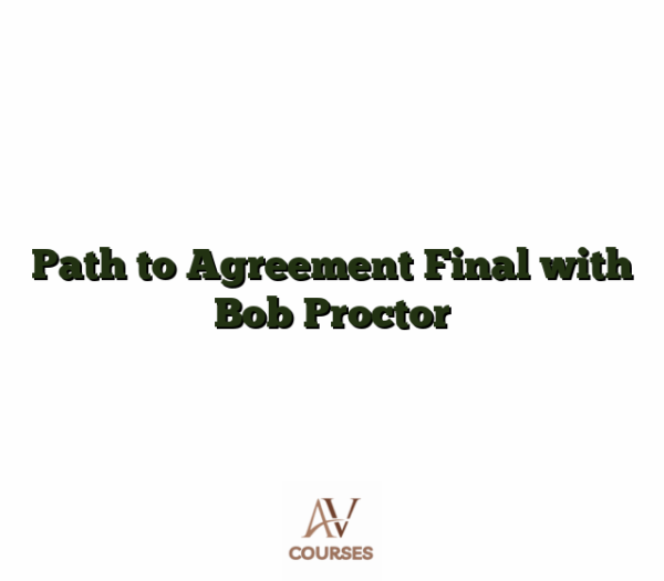 Path to Agreement Final with Bob Proctor