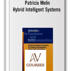 Patricia Melin – Hybrid Intelligent Systems for Pattern Recognition Using Soft Computing