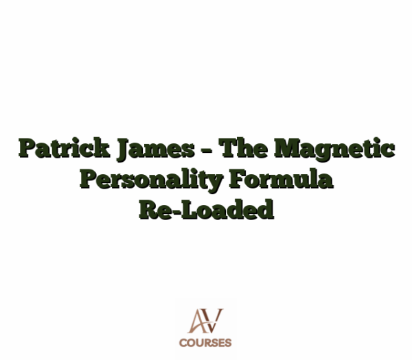 Patrick James - The Magnetic Personality Formula Re-Loaded