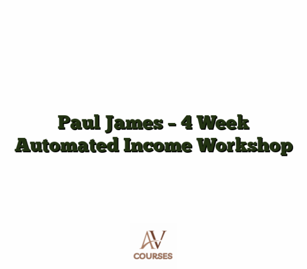Paul James - 4 Week Automated Income Workshop