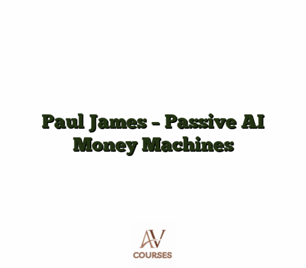 Paul James - Passive AI Money Machines