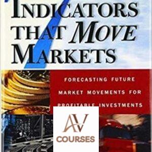 Seven Indicators That Move Markets: Forecasting Future Market Movements for Profitable Investments