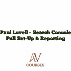 Paul Lovell - Search Console Full Set-Up & Reporting
