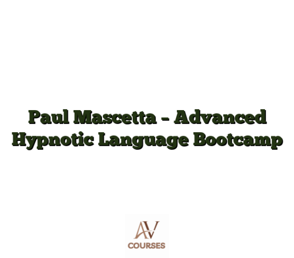 Paul Mascetta - Advanced Hypnotic Language Bootcamp