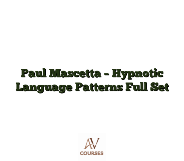 Paul Mascetta - Hypnotic Language Patterns Full Set