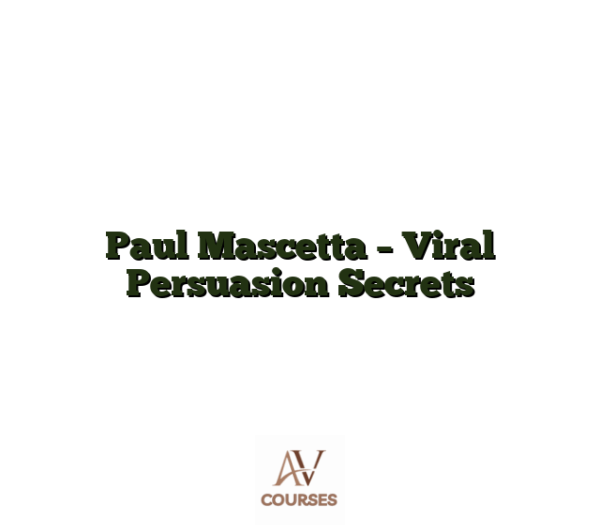 Paul Mascetta - Viral Persuasion Secrets