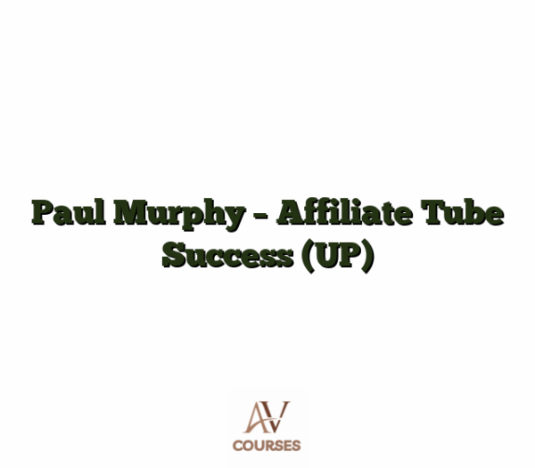 Paul Murphy - Affiliate Tube Success (UP)