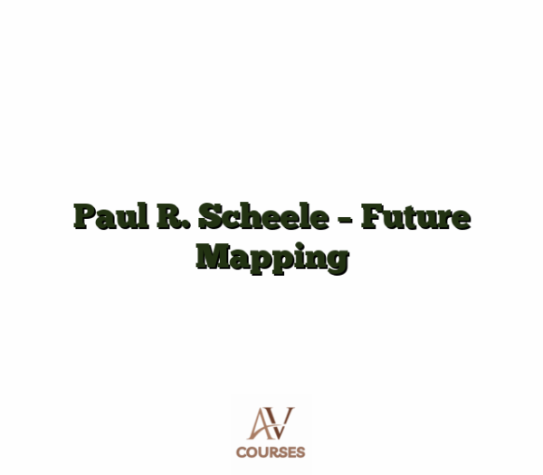 Paul R. Scheele - Future Mapping