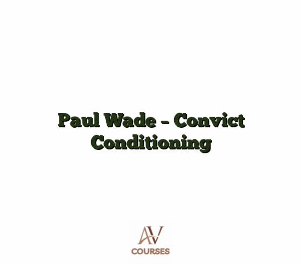 Paul Wade - Convict Conditioning