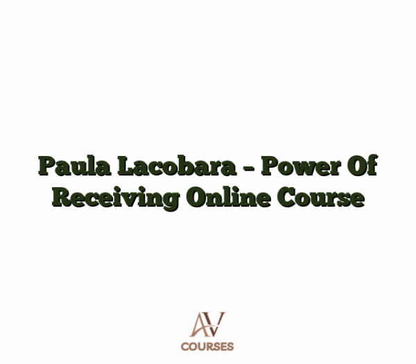 Paula Lacobara - Power Of Receiving Online Course