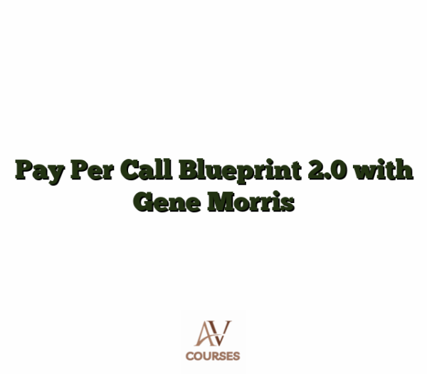 Pay Per Call Blueprint 2.0 with Gene Morris