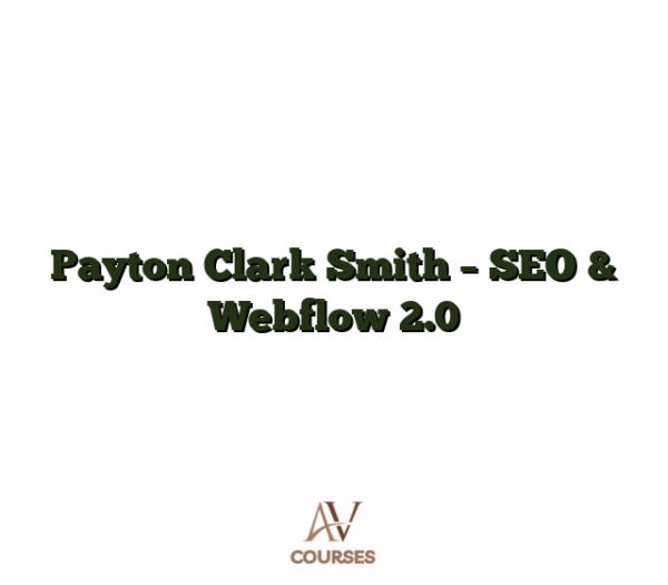 Payton Clark Smith - SEO & Webflow 2.0