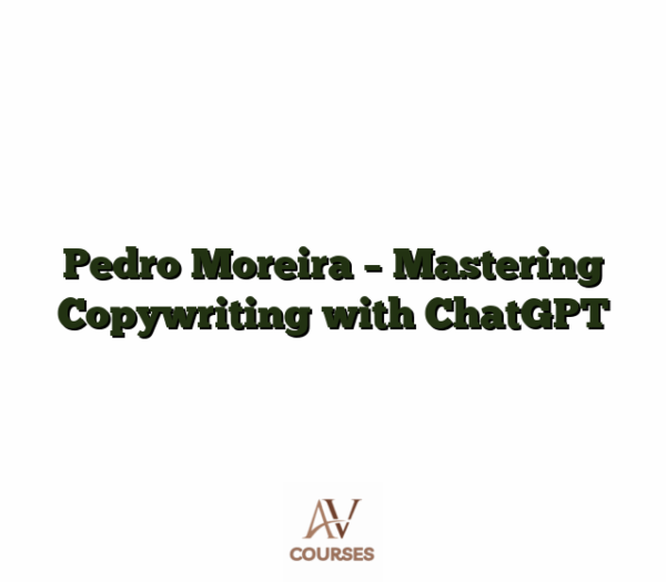 Pedro Moreira - Mastering Copywriting with ChatGPT