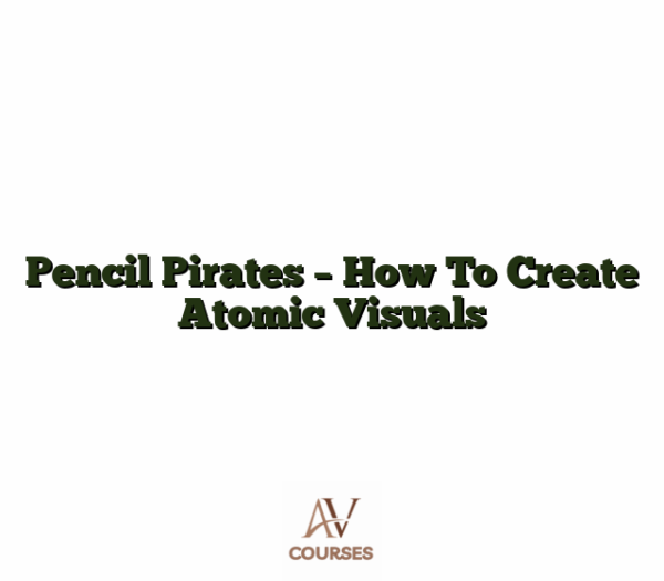Pencil Pirates - How To Create Atomic Visuals