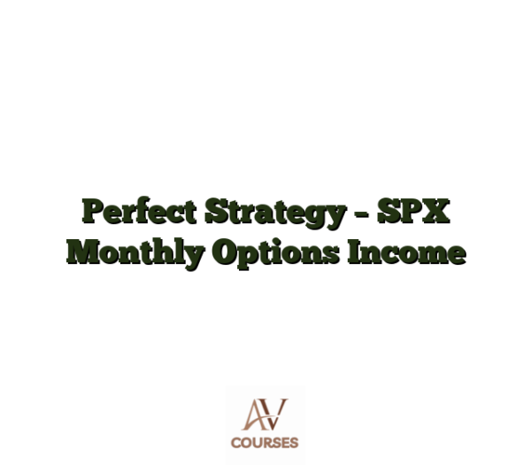 Perfect Strategy - SPX Monthly Options Income
