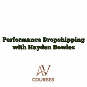 Performance Dropshipping with Hayden Bowles