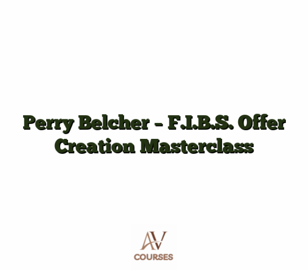 Perry Belcher - F.I.B.S. Offer Creation Masterclass