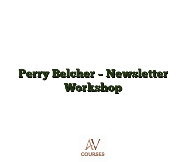 Perry Belcher - Newsletter Workshop