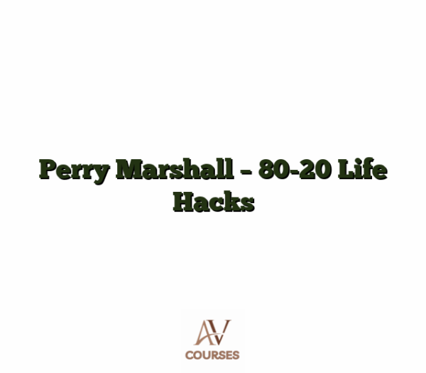 Perry Marshall - 80-20 Life Hacks
