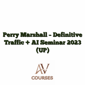 Perry Marshall - Definitive Traffic + AI Seminar 2023 (UP)
