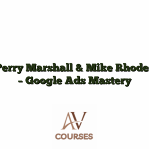 Perry Marshall & Mike Rhodes - Google Ads Mastery