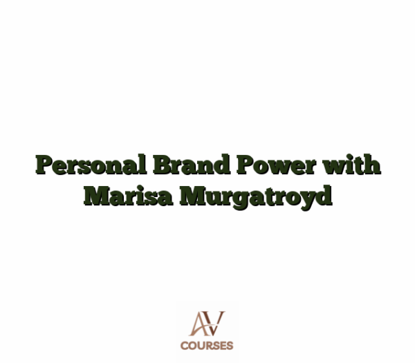 Personal Brand Power with Marisa Murgatroyd