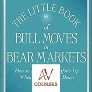 The Little Book of Bull Moves in Bear Markets: How to Keep Your Portfolio Up When the Market is Down