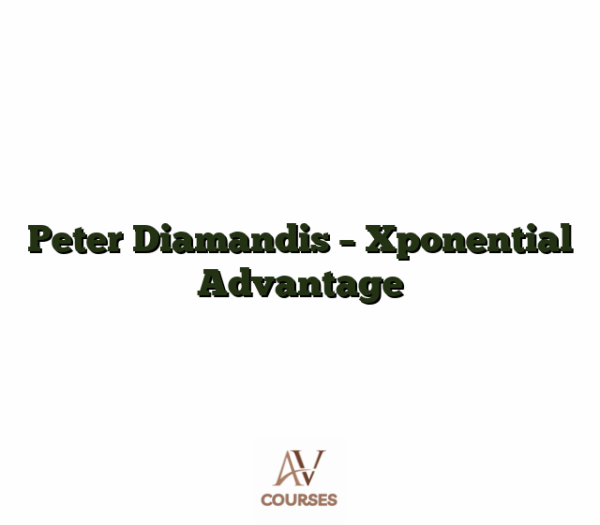 Peter Diamandis - Xponential Advantage