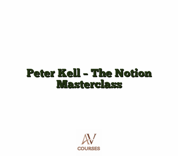 Peter Kell - The Notion Masterclass