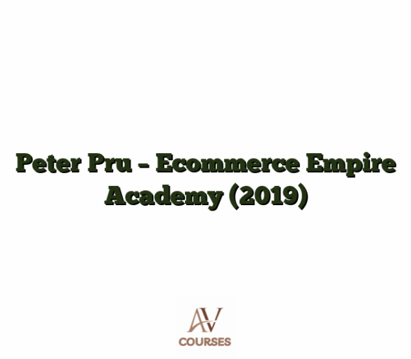 Peter Pru - Ecommerce Empire Academy (2019)